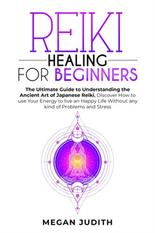 The Art of Psychic Reiki : Develop Your Intuitive and Empathic Abilities for Energy Healing. Discover your Spiritual Practice Guide to Reduce Stress and Anxiety through Chakras Balance, Third Eye Awak by Megan Judith - Paperback