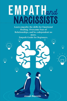 Empath and Narcissists : Learn empathy the skills for Emotional Healing. Overcome Fear of Relationships, and be codependent no more. Empath Guide for Beginners. by Joseph Reynolds - Paperback Empath and Narcissists : Learn empathy the skills for Emotional Healing. Overcome Fear of Relationships, and be codependent no more. Empath Guide for Beginners. by Joseph Reynolds - Paperback