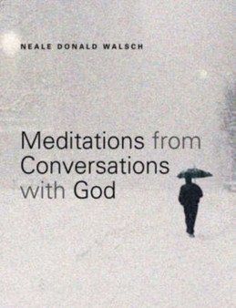 Meditations from 'Conversations with God' by Neale Donald Walsch - Hardback