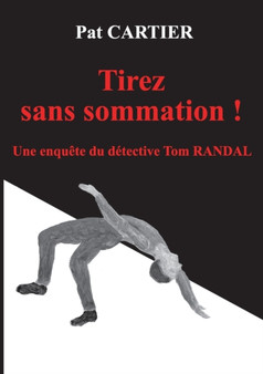 Tirez sans sommation ! : Une enquete du detective Tom Randal