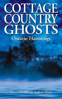 Cottage Country Ghosts : Ontario Hauntings by Maria da da Silva - Paperback