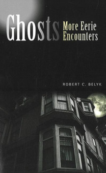 Ghosts: More Eerie Encounters : More Eerie Encounters by Robert C. Belyk - Paperback