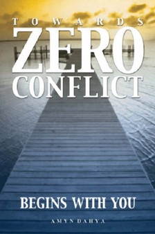 Towards Zero Conflict : Begins with You by Amyn Dahya - Paperback