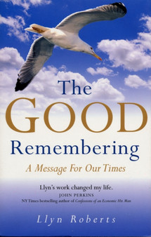 Good Remembering, The - A Message for our Times by Llyn Roberts - Paperback