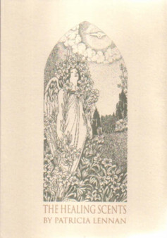 Healing Scents : The Holistic Approach to Aromatherapy by Patricia Lennan - Paperback