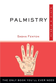 Palmistry, Plain and Simple : The Only Book You'Ll Ever Need by Sasha Fenton - Paperback Palmistry, Plain and Simple : The Only Book You'Ll Ever Need by Sasha Fenton - Paperback