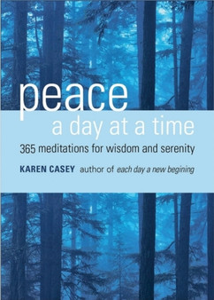 Peace a Day at a Time : 365 Meditations for Wisdom and Serenity by Karen Casey - Paperback