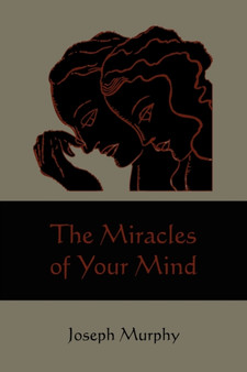 The Miracles of Your Mind by Dr Joseph Murphy - Paperback