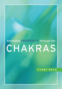 Attracting Prosperity Through The Chakras by Cyndi Dale - Paperback
