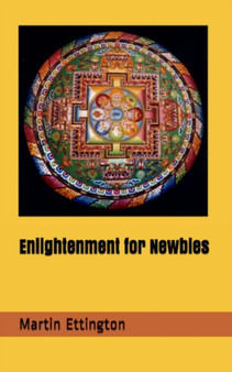Enlightenment for Newbies by Martin K Ettington - Paperback