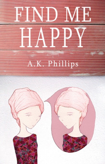 Find Me Happy by A.K. Philips - Paperback