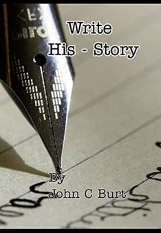 Write His - Story. by John C Burt - Hardback