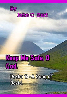 Keep Me Safe, O God. by John C Burt - Hardback