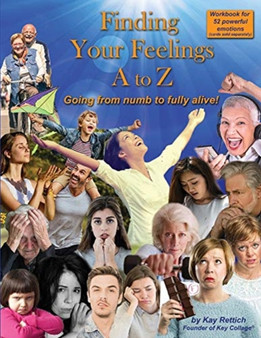 Finding your Feelings A to Z : Going from Numb to Fully Alive by Kay Rettich - Paperback