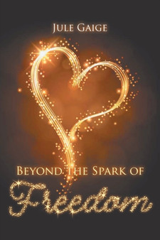 Beyond the Spark of Freedom by Jule Gaige - Paperback