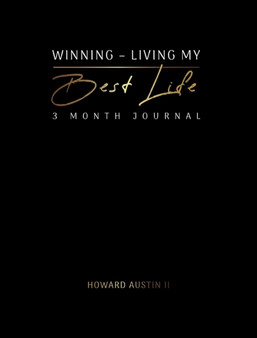 Winning - Living My Best Life : 3 Month Journal by Howard Douglas Austin II - Hardback