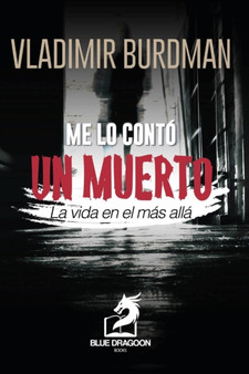 Me Lo Conto Un Muerto : (La Vida en el Mas Alla) by Vladimir Burdman Schwarz - Paperback