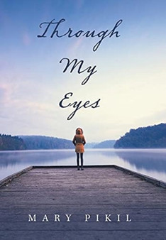 Through My Eyes by Mary Pikil - Hardback