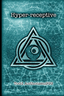Hyper-Receptive by Todd Anthonsen999 - Paperback