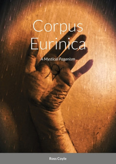 Corpus Eurinica : A Mystical Paganism by Ross Coyle - Paperback