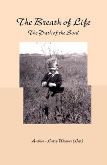 Breath of Life : The Path of the Soul by Larry Weaver - Paperback