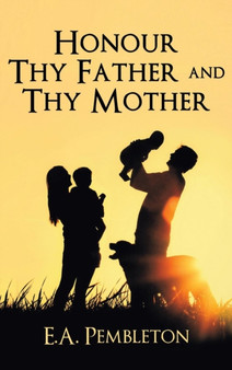 Honor Thy Father and Thy Mother by Ephraim Pembleton - Hardback