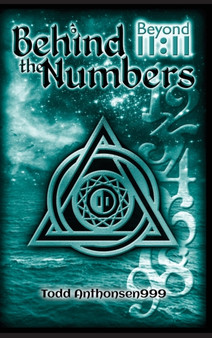 Behind the Numbers : Beyond 11:11 by Todd Anthonsen999 - Hardback