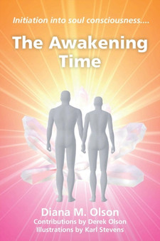 The Awakening Time : Initiation into soul consciousness.... by Diana M Olson - Paperback