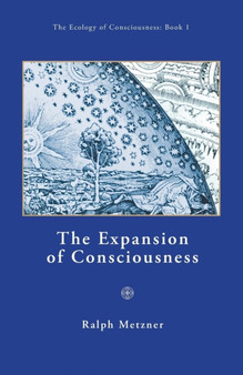 The Expansion of Consciousness / Book 1 of "The Ecology of Conscionsness Series" by Ralph Metzner - Paperback