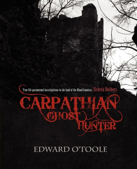 Carpathian Ghost Hunter by Edward O'Toole - Paperback