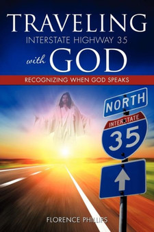 Traveling Interstate Highway 35 with God by Florence Phillips - Paperback