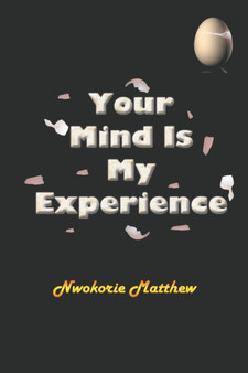 Your Mind Is My Experience by Nwokorie Matthew - Paperback