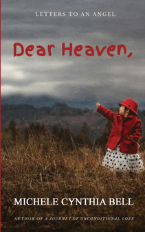 Dear Heaven, Letters to an Angel by Michele Cynthia Bell - Paperback