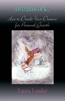 Dreamwork : How to Decode Your Dreams for Personal Growth by Laura Lander - Paperback