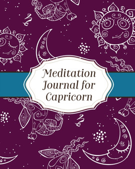 Meditation Journal for Capricorn : Mindfulness - Capricorn Zodiac Journal - Horoscope and Astrology - Capricorn Gifts - Reflection Notebook for Meditation Practice - Inspiration by Alice Devon - Paperback