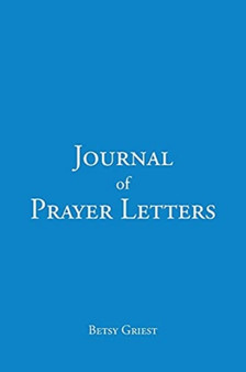 Journal of Prayer Letters by Betsy Griest - Paperback