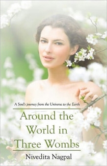 Around the World in Three Wombs by Nivedita Nagpal - Paperback