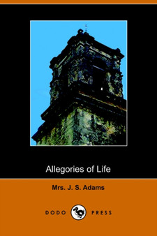 Allegories of Life by J S Adams - Paperback