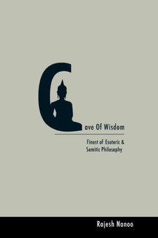 Cave of Wisdom : Finest of Esoteric & Semitic Philosophy by Rajesh Nanoo - Paperback