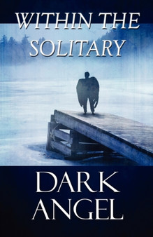 Within the Solitary by Dark Angel - Paperback