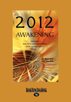 2012 Awakening : Choosing Spiritual Enlightenment Over Armageddon by Sri Ram Kaa - Paperback
