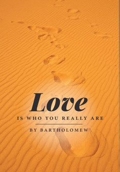 Love Is Who You Really Are by Bartholomew - Hardback