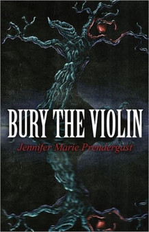 Bury the Violin by Jennifer Marie Prendergast - Paperback