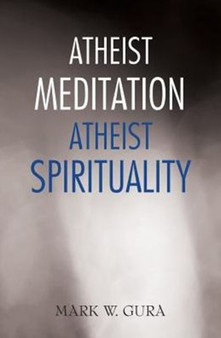 Atheist Meditation Atheist Spirituality by Mark W Gura - Paperback