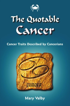Quotable Cancer : Cancer Traits Described by Cancerians by Mary Valby - Paperback