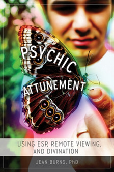 Psychic Attunement : Using ESP, Remote Viewing, and Divination by Jean Burns - Paperback