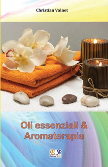 Oli essenziali e Aromaterapia by Christian Valnet - Paperback