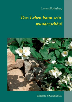Das Leben Kann Sein Wunderschon! by Lorena Fuchsberg - Paperback