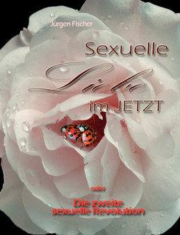 Sexuelle Liebe Im Jetzt by J Rgen Fischer - Paperback