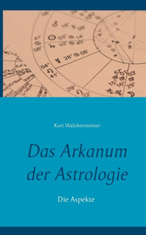 Das Arkanum der Astrologie - die Aspekte by Kurt Walchensteiner - Paperback